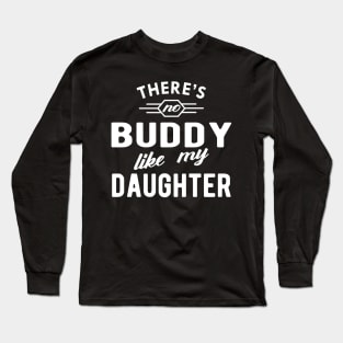 Dad - There is no buddy like my dad Long Sleeve T-Shirt